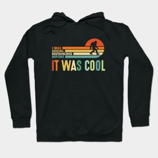 I was social distancing before it was cool - vintage Bigfoot Hoodie